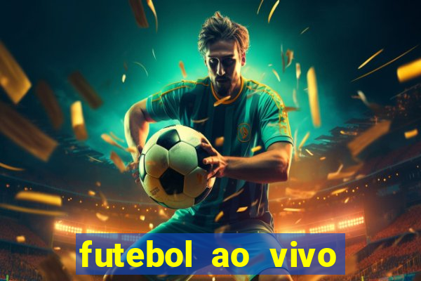 futebol ao vivo hoje futemax