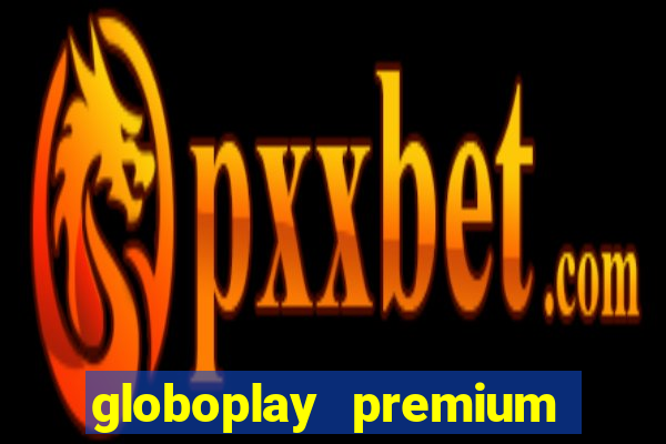 globoplay premium mod apk