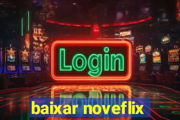 baixar noveflix