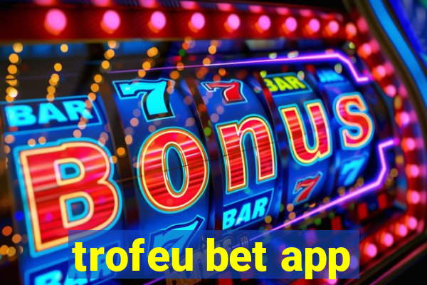 trofeu bet app