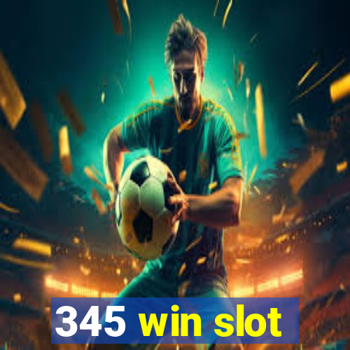 345 win slot