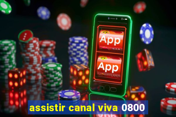 assistir canal viva 0800