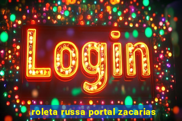 roleta russa portal zacarias