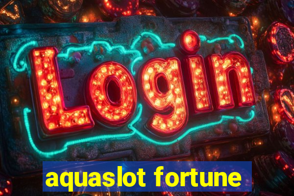 aquaslot fortune