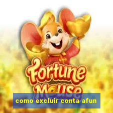 como excluir conta afun