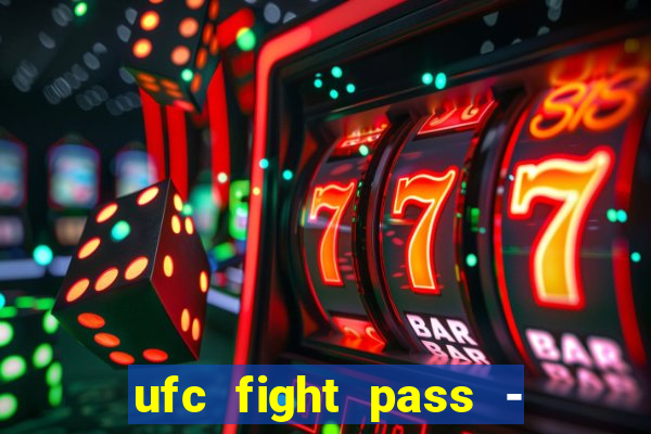 ufc fight pass - tv ao vivo