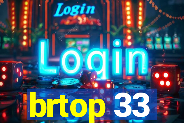 brtop 33