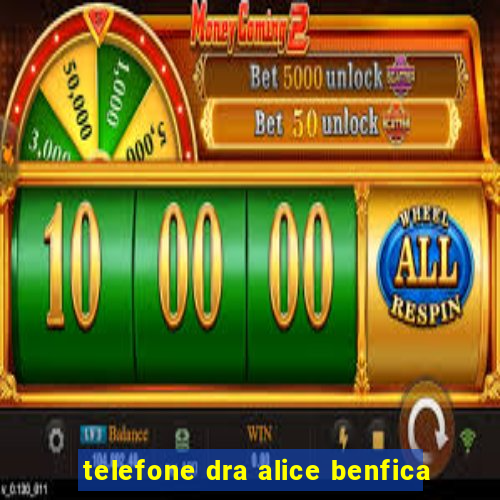 telefone dra alice benfica