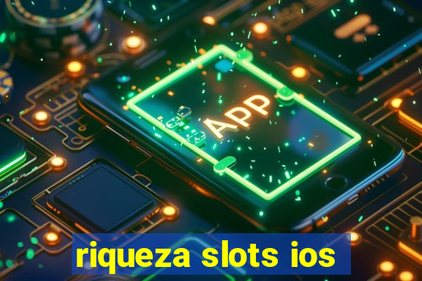 riqueza slots ios