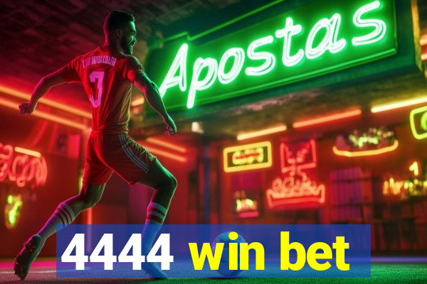 4444 win bet