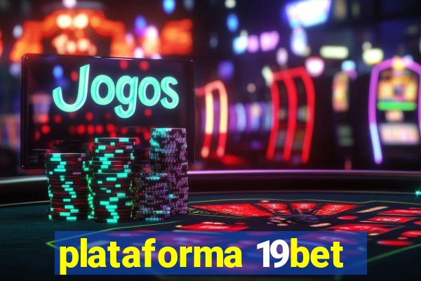 plataforma 19bet