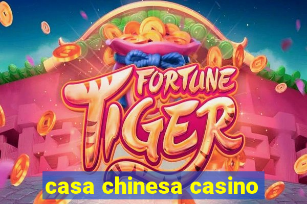 casa chinesa casino