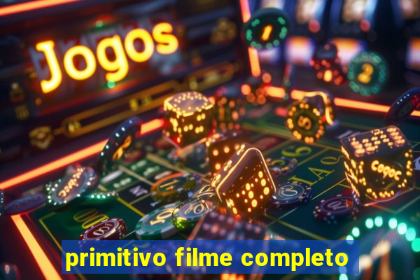 primitivo filme completo