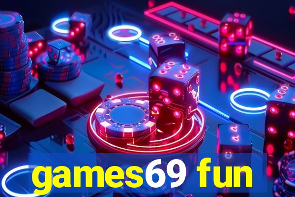 games69 fun