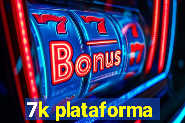 7k plataforma