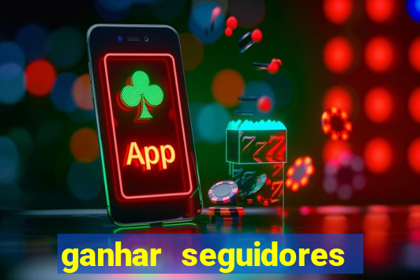 ganhar seguidores instagram gratis