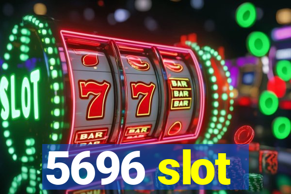 5696 slot