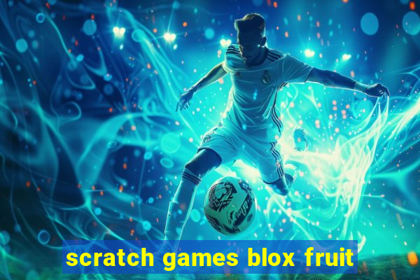 scratch games blox fruit