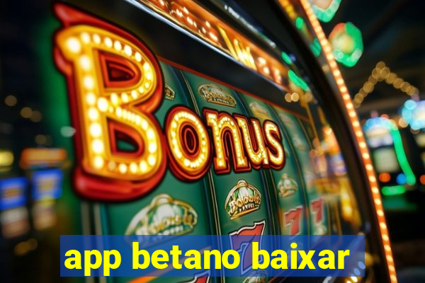 app betano baixar