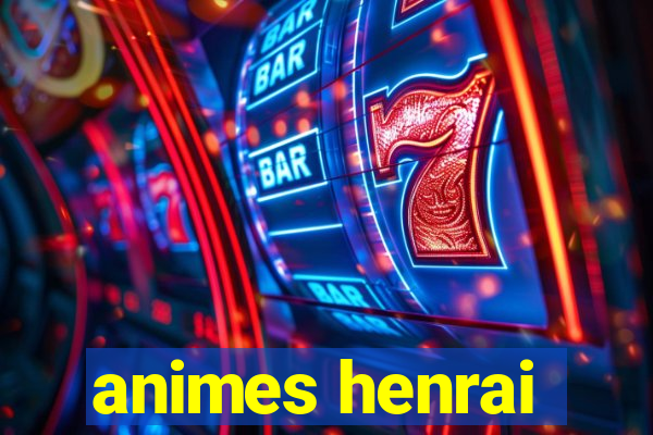 animes henrai