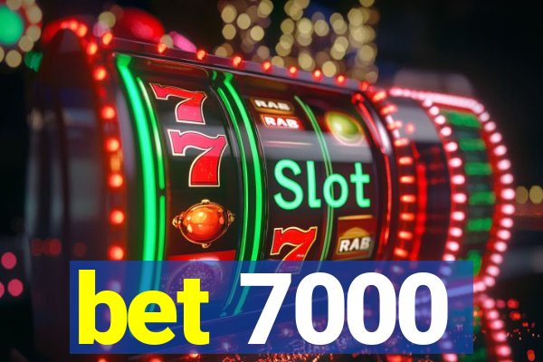 bet 7000