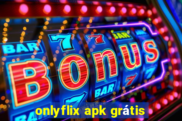 onlyflix apk grátis