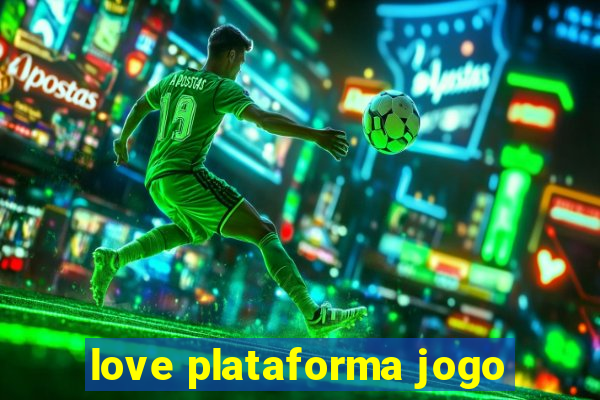 love plataforma jogo