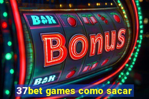 37bet games como sacar