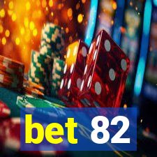 bet 82