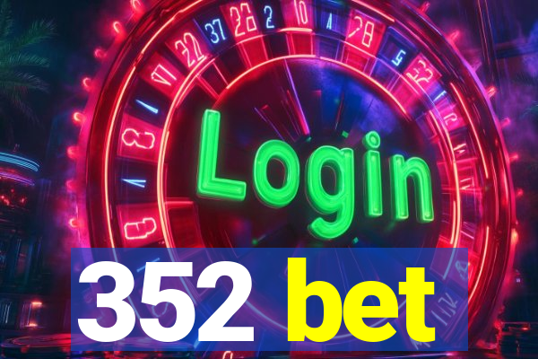 352 bet