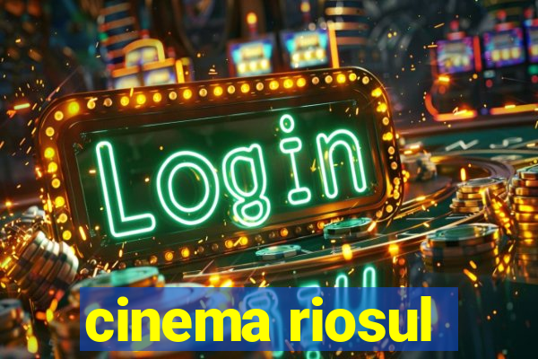 cinema riosul