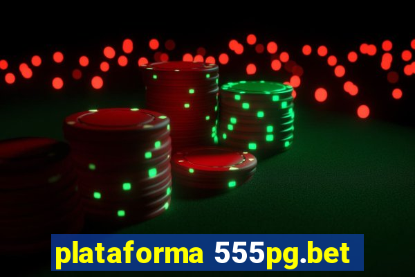 plataforma 555pg.bet