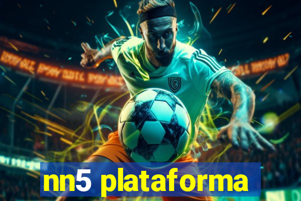 nn5 plataforma