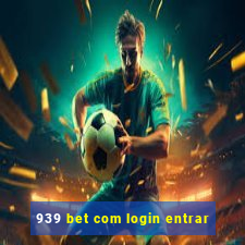 939 bet com login entrar