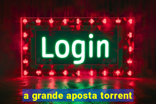 a grande aposta torrent