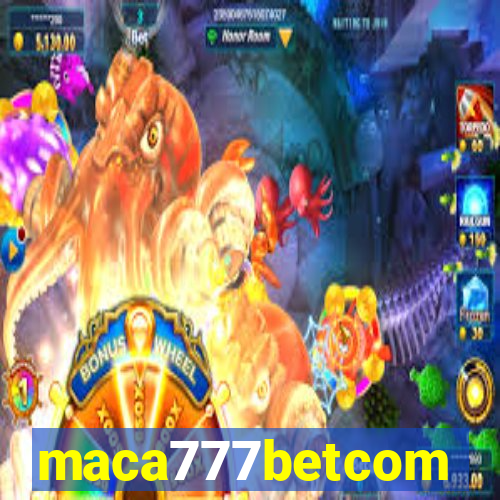 maca777betcom