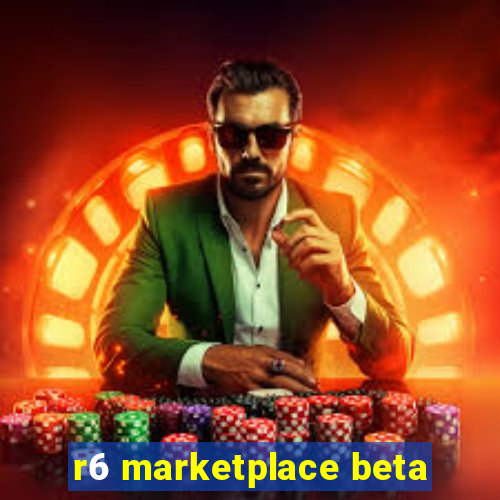 r6 marketplace beta