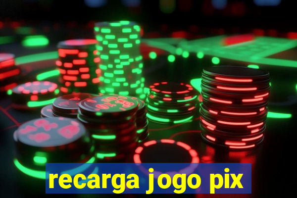 recarga jogo pix