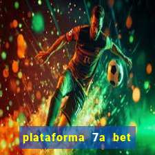 plataforma 7a bet é confiável