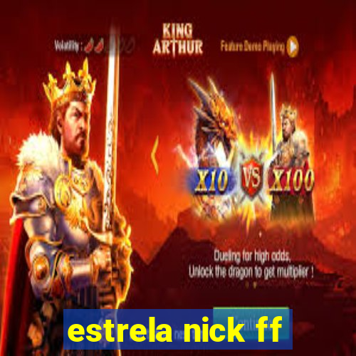 estrela nick ff