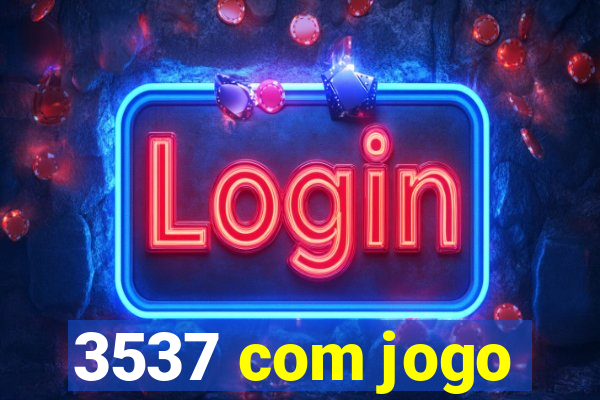 3537 com jogo