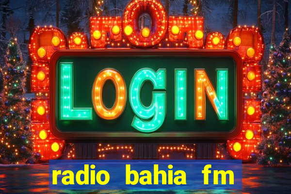 radio bahia fm 88.7 ao vivo ouvir