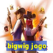 bigwig jogo