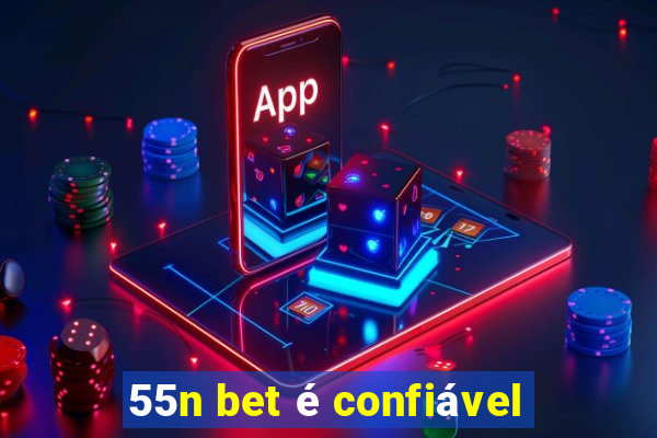 55n bet é confiável