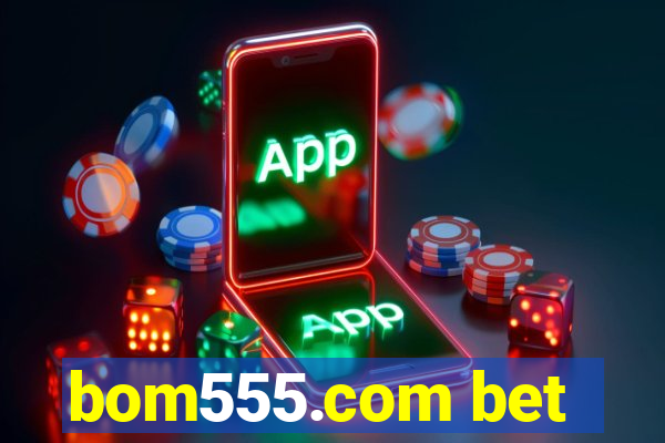 bom555.com bet