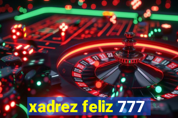 xadrez feliz 777