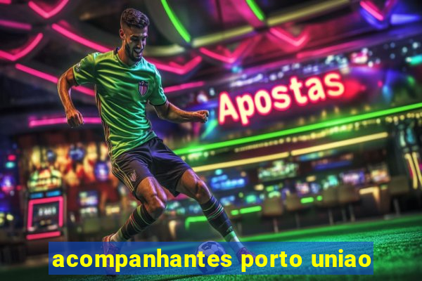 acompanhantes porto uniao