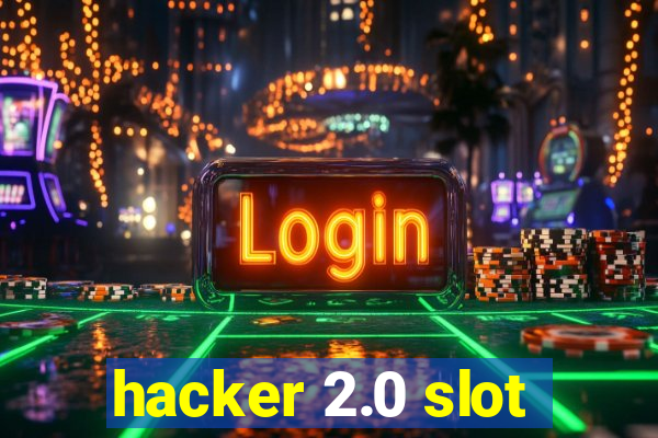 hacker 2.0 slot