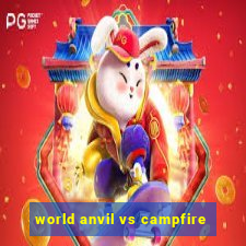 world anvil vs campfire