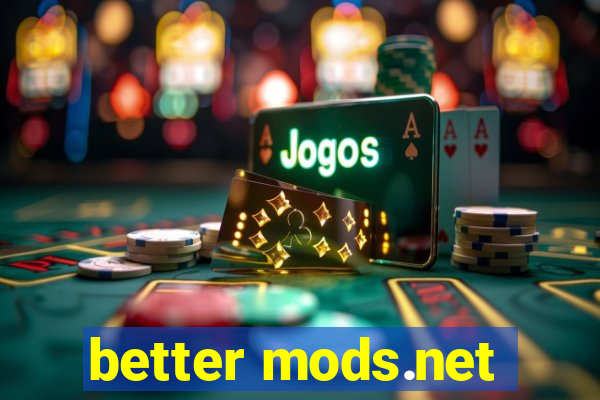 better mods.net